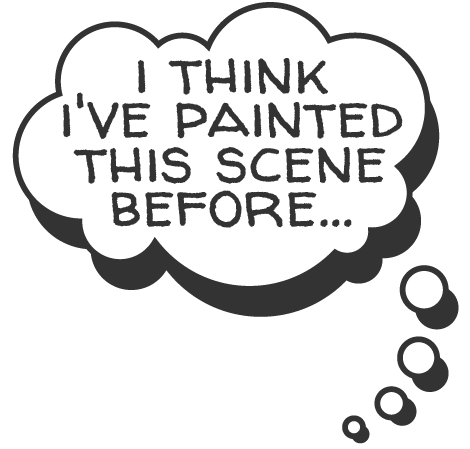 speech bubble that reads: ...I think I've painted this scene before...